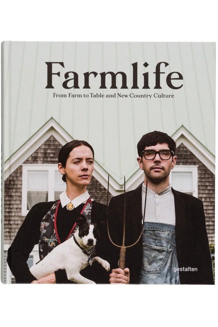 Farmlife: From Farm to Table and New Farmers by Gestalten