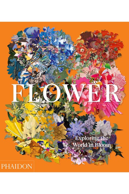 Flower: Exploring the World in Bloom by Phaidon Editors