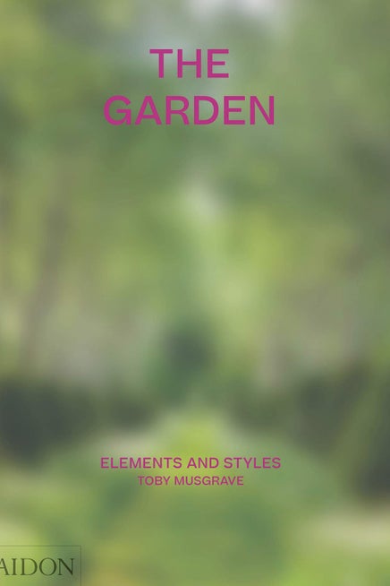 The Garden:Elements and Styles by Toby Musgrave